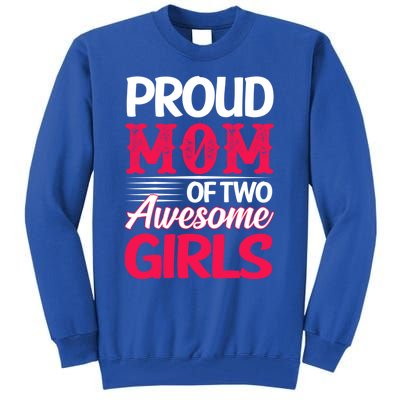 Proud Mom Of Two Awesome Daughter Mom Cool Gift Tall Sweatshirt