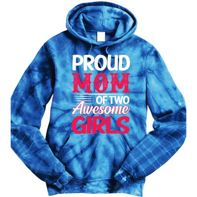 Proud Mom Of Two Awesome Daughter Mom Cool Gift Tie Dye Hoodie