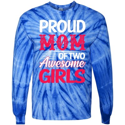 Proud Mom Of Two Awesome Daughter Mom Cool Gift Tie-Dye Long Sleeve Shirt