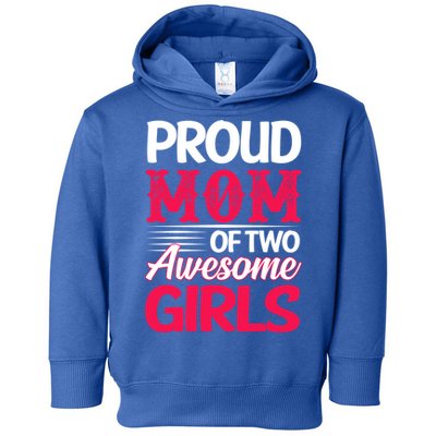 Proud Mom Of Two Awesome Daughter Mom Cool Gift Toddler Hoodie