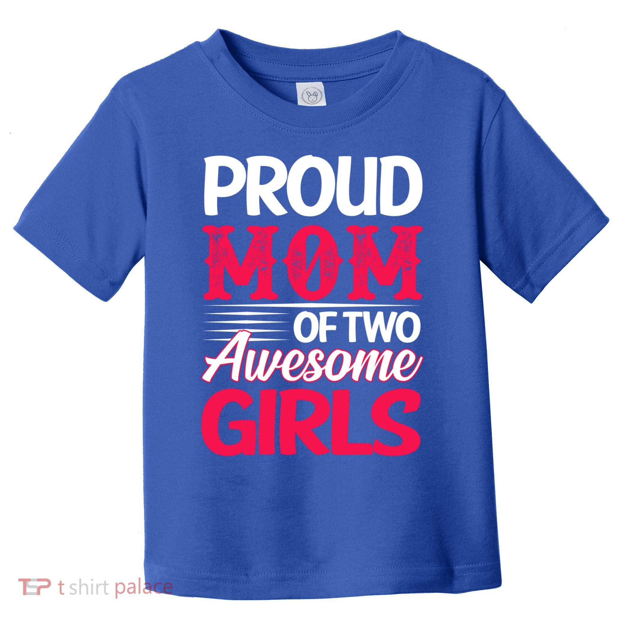 Proud Mom Of Two Awesome Daughter Mom Cool Gift Toddler T-Shirt