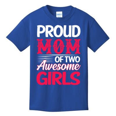 Proud Mom Of Two Awesome Daughter Mom Cool Gift Kids T-Shirt