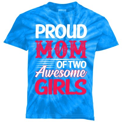 Proud Mom Of Two Awesome Daughter Mom Cool Gift Kids Tie-Dye T-Shirt