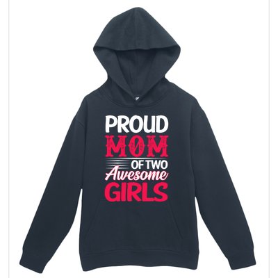 Proud Mom Of Two Awesome Daughter Mom Cool Gift Urban Pullover Hoodie