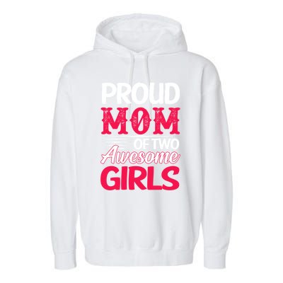 Proud Mom Of Two Awesome Daughter Mom Cool Gift Garment-Dyed Fleece Hoodie