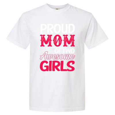 Proud Mom Of Two Awesome Daughter Mom Cool Gift Garment-Dyed Heavyweight T-Shirt