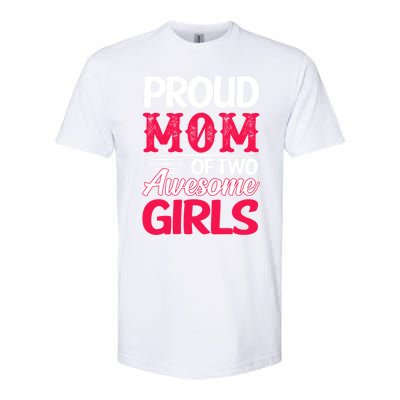 Proud Mom Of Two Awesome Daughter Mom Cool Gift Softstyle® CVC T-Shirt