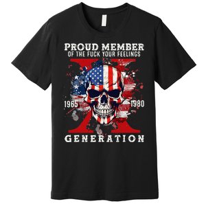 Proud Member Of Your Feelings Horror Skull X Generation Premium T-Shirt