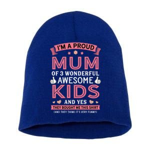 Proud Mum Of 3 Wonderful Awesome Mom Gift Funny Gift Short Acrylic Beanie