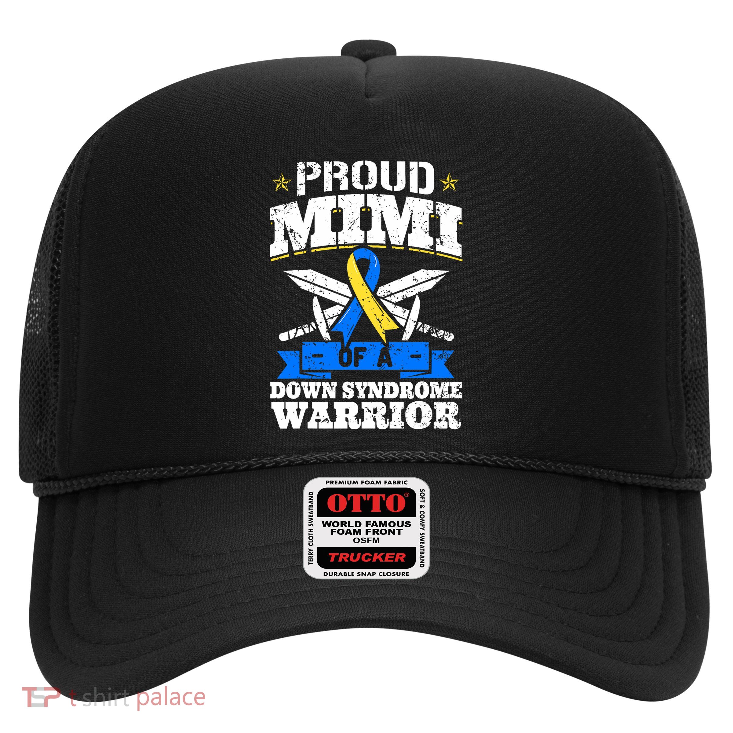 Proud Mimi Of A Down Syndrome Warrior Trisomy 21 Grandma Trucker Hat