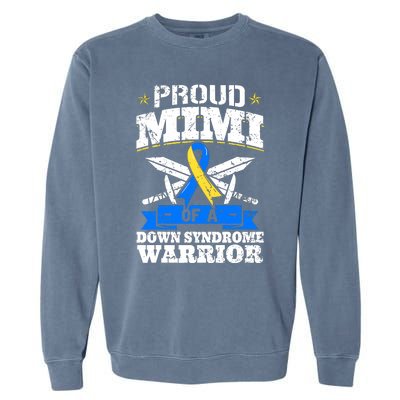 Proud Mimi Of A Down Syndrome Warrior Trisomy 21 Grandma Garment-Dyed Sweatshirt