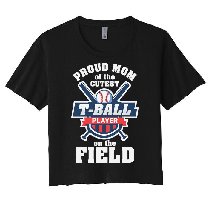 Proud Mom Of The Cutest Tee Ball Player Tee Ball Mom Women's Crop Top Tee