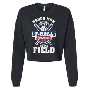 Proud Mom Of The Cutest Tee Ball Player Tee Ball Mom Cropped Pullover Crew