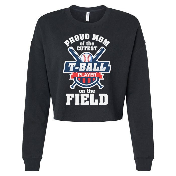 Proud Mom Of The Cutest Tee Ball Player Tee Ball Mom Cropped Pullover Crew