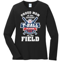 Proud Mom Of The Cutest Tee Ball Player Tee Ball Mom Ladies Long Sleeve Shirt