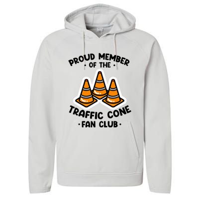 Proud Member Of The Traffic Cone Fan Club Highway Cones Performance Fleece Hoodie