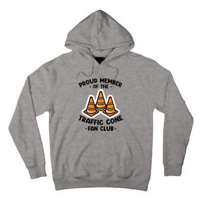 Proud Member Of The Traffic Cone Fan Club Highway Cones Tall Hoodie