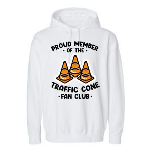 Proud Member Of The Traffic Cone Fan Club Highway Cones Garment-Dyed Fleece Hoodie