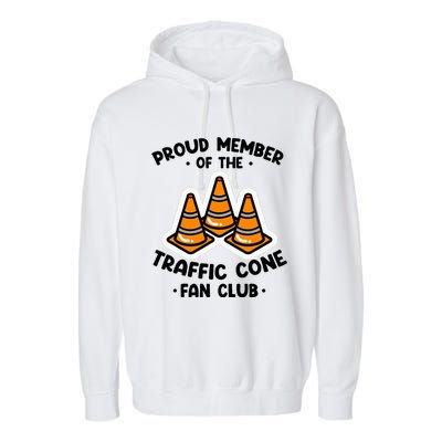 Proud Member Of The Traffic Cone Fan Club Highway Cones Garment-Dyed Fleece Hoodie