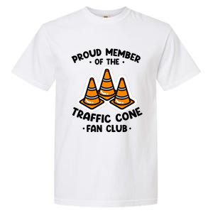 Proud Member Of The Traffic Cone Fan Club Highway Cones Garment-Dyed Heavyweight T-Shirt