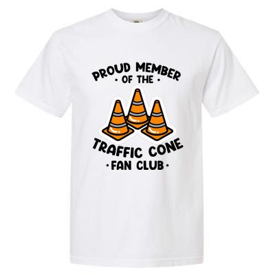 Proud Member Of The Traffic Cone Fan Club Highway Cones Garment-Dyed Heavyweight T-Shirt