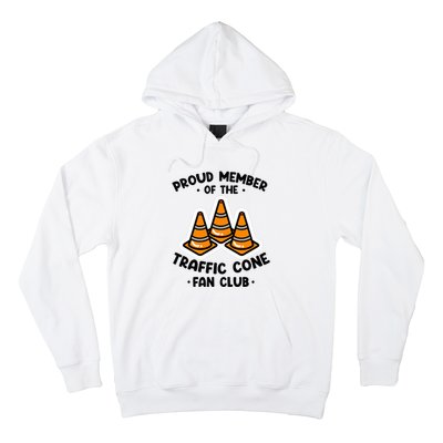 Proud Member Of The Traffic Cone Fan Club Highway Cones Hoodie