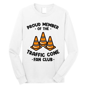 Proud Member Of The Traffic Cone Fan Club Highway Cones Long Sleeve Shirt