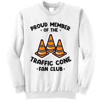 Proud Member Of The Traffic Cone Fan Club Highway Cones Sweatshirt