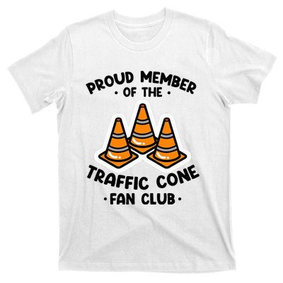 Proud Member Of The Traffic Cone Fan Club Highway Cones T-Shirt