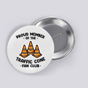 Proud Member Of The Traffic Cone Fan Club Highway Cones Button