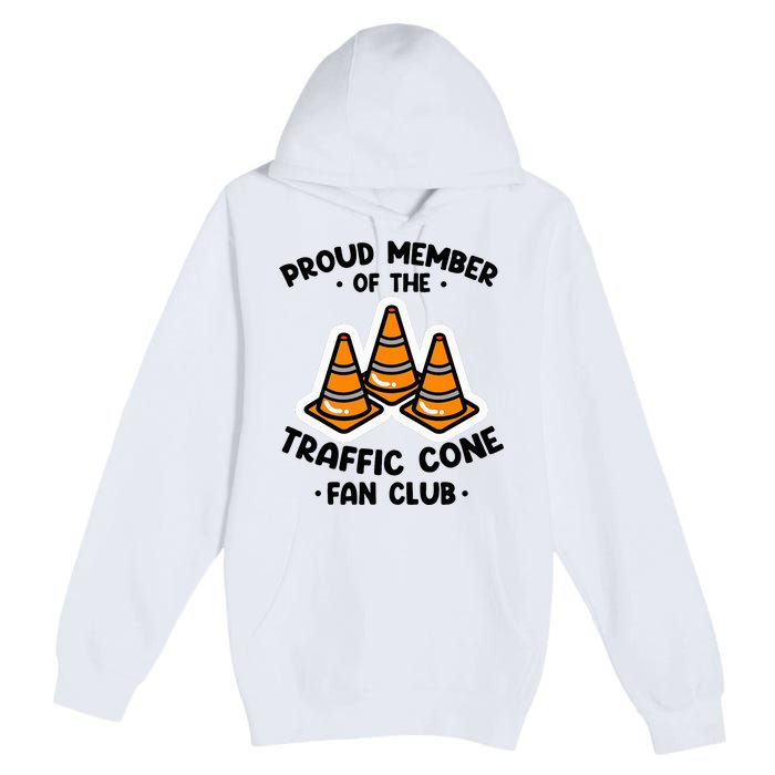 Proud Member Of The Traffic Cone Fan Club Highway Cones Premium Pullover Hoodie