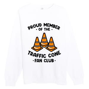 Proud Member Of The Traffic Cone Fan Club Highway Cones Premium Crewneck Sweatshirt