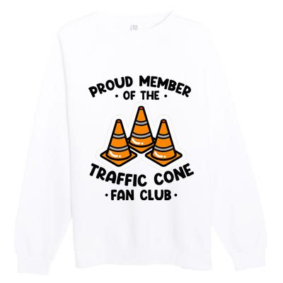 Proud Member Of The Traffic Cone Fan Club Highway Cones Premium Crewneck Sweatshirt