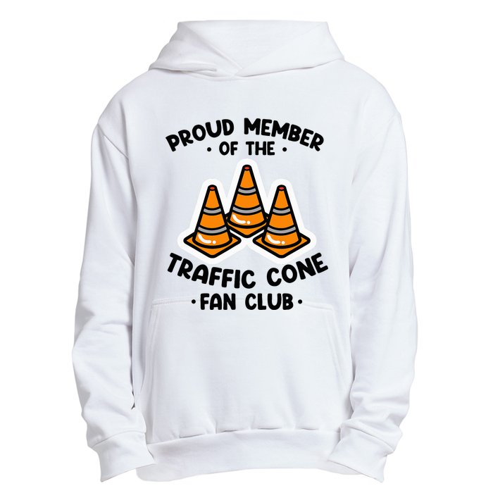 Proud Member Of The Traffic Cone Fan Club Highway Cones Urban Pullover Hoodie