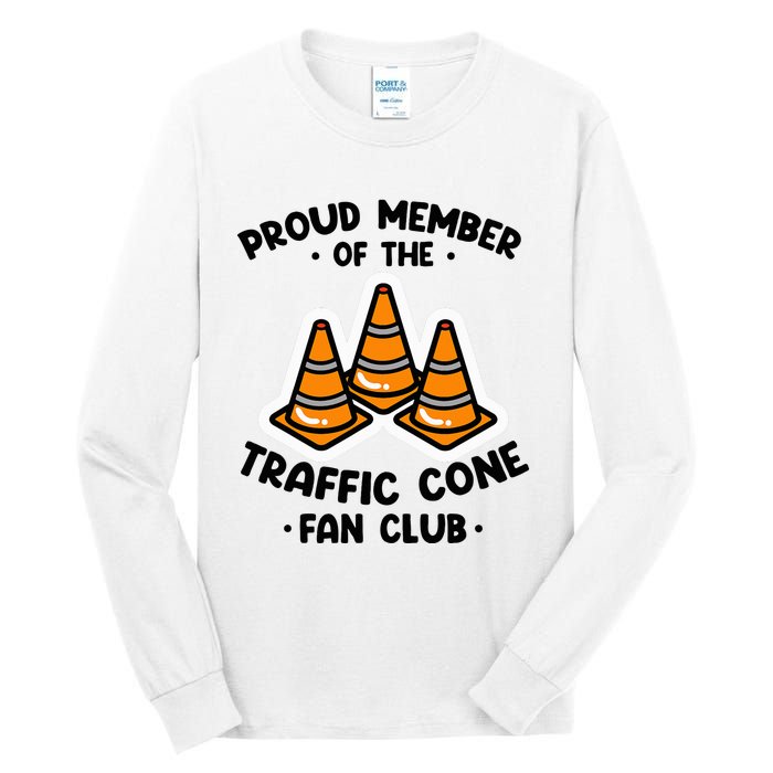 Proud Member Of The Traffic Cone Fan Club Highway Cones Tall Long Sleeve T-Shirt