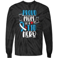 Proud Mom Of A T1D Hero Type 1 Diabetes Mom Awareness Tie-Dye Long Sleeve Shirt