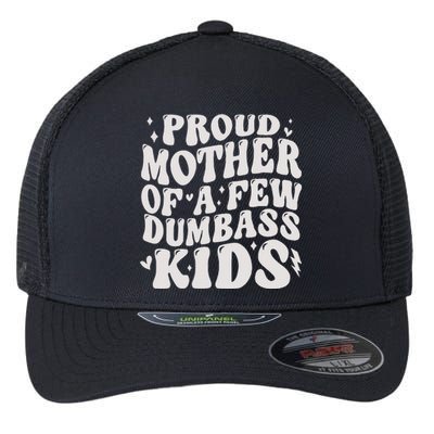 Proud Mother Of A Few Dumbass Stepmom MotherS Day Flexfit Unipanel Trucker Cap