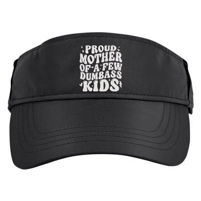 Proud Mother Of A Few Dumbass Stepmom MotherS Day Adult Drive Performance Visor