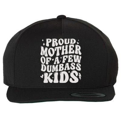 Proud Mother Of A Few Dumbass Stepmom MotherS Day Wool Snapback Cap