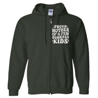 Proud Mother Of A Few Dumbass Stepmom MotherS Day Full Zip Hoodie