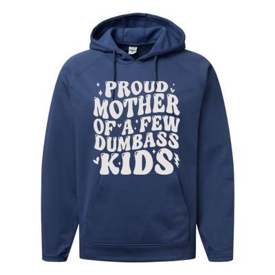 Proud Mother Of A Few Dumbass Stepmom MotherS Day Performance Fleece Hoodie