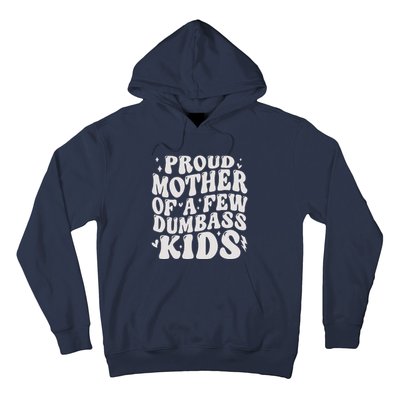 Proud Mother Of A Few Dumbass Stepmom MotherS Day Hoodie