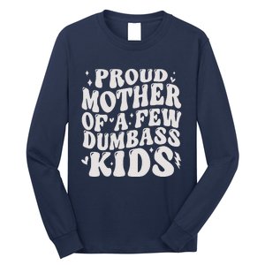 Proud Mother Of A Few Dumbass Stepmom MotherS Day Long Sleeve Shirt