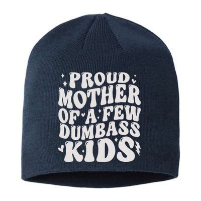 Proud Mother Of A Few Dumbass Stepmom MotherS Day Sustainable Beanie