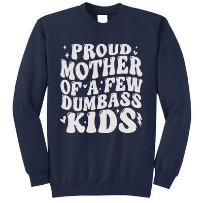 Proud Mother Of A Few Dumbass Stepmom MotherS Day Tall Sweatshirt