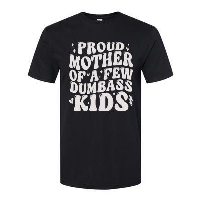 Proud Mother Of A Few Dumbass Stepmom MotherS Day Softstyle CVC T-Shirt