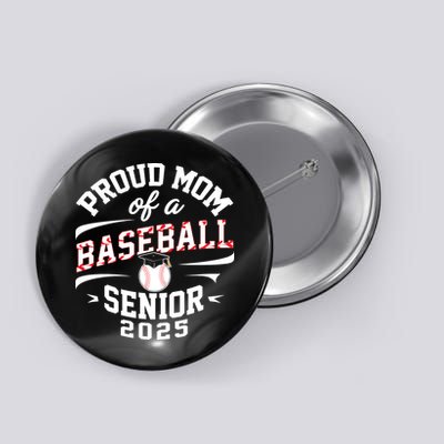 Proud Mom Of A Baseball Senior Class Of 2025 Button