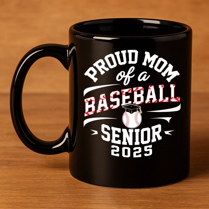 Proud Mom Of A Baseball Senior Class Of 2025 11oz C Handle Ceramic Mug