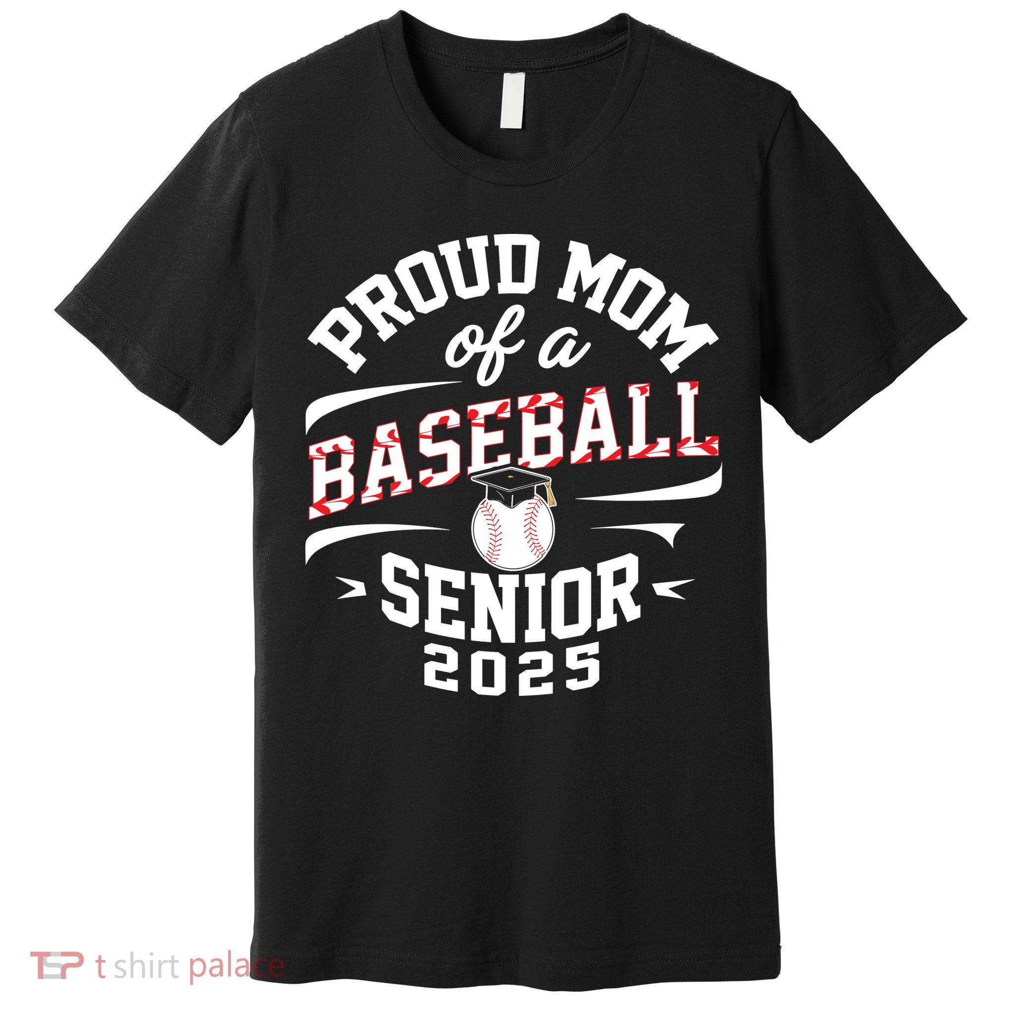 Proud Mom Of A Baseball Senior Class Of 2025 Premium T-Shirt