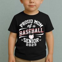 Proud Mom Of A Baseball Senior Class Of 2025 Toddler T-Shirt